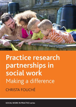 Practice Research Partnerships in Social Work: Making a Difference - 9781447314011