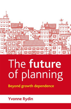 The Future of Planning: Beyond Growth Dependence - 9781447308409