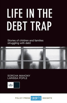 Life in the Debt Trap: Stories of Children and Families Struggling with Debt