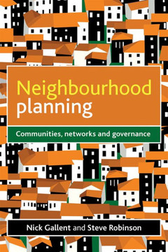 Neighbourhood Planning: Communities, Networks and Governance - 9781447300076