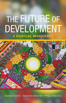 The Future of Development: A Radical Manifesto - 9781447301097