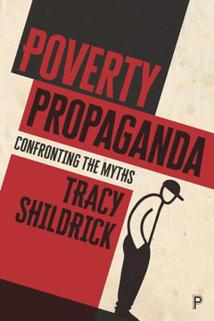 Poverty Propaganda: Exploring the Myths - 9781447323976