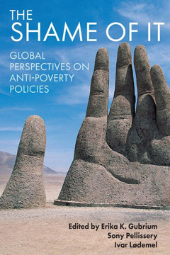 The Shame of It: Global Perspectives on Anti-Poverty Policies - 9781447308713