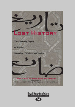 Lost History: The Enduring Legacy of Muslim Scientists, Thinkers, and Artists (Large Print 16pt) - Large Print