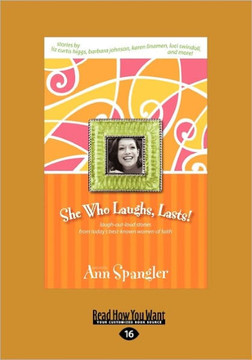 She Who Laughs, Last!: Laugh-Out-Loud Stories from Today's Best-Known Women of Faith (Large Print 16pt) - Large Print