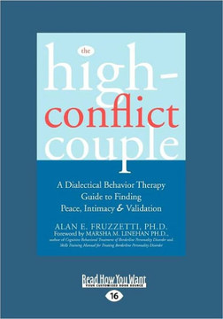 The High-Conflict Couple: Dialectical Behavior Therapy Guide to Finding Peace, Intimacy (Easyread Large Edition) - Large Print