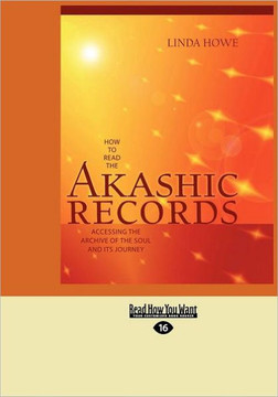 How to Read the Akashic Records: Accessing the Archive of the Soul and Its Journey (Easyread Large Edition) - Large Print