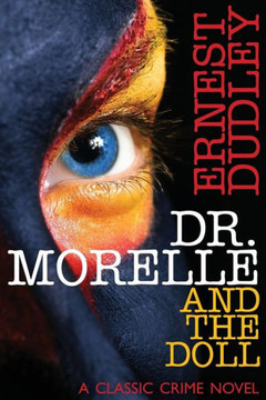 Dr. Morelle and the Doll: A Classic Crime Novel Dr. Morelle and the Doll: A Classic Crime Novel