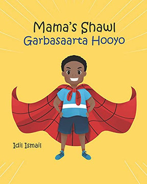Mama'S Shawl- Garbasaarta Hooyo: A Bilingual English-Somali Children'S Picture Book