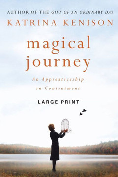 Magical Journey: An Apprenticeship in Contentment - Large Print