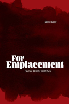 For Emplacement: Political Ontology in Two Acts - 9781478031291