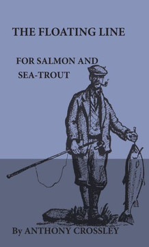 The Floating Line for Salmon and Sea-Trout - 9781444655759