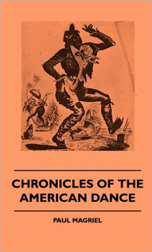 Chronicles Of The American Dance - 9781445514734