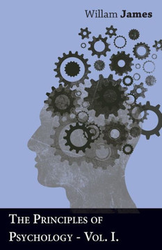 The Principles of Psychology - Vol. I. - 9781445509983