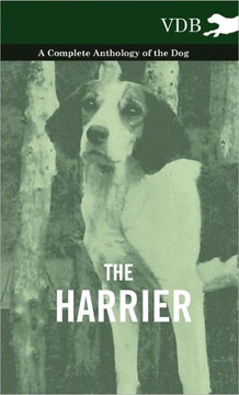 The Harrier - A Complete Anthology of the Dog - 9781445527390