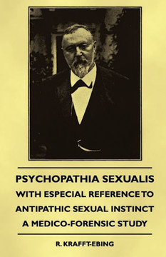 Psychopathia Sexualis - With Especial Reference to Antipathic Sexual Instinct - A Medico-Forensic Study - 9781444656602 Psychopathia Sexualis - With Especial Reference to Antipathic Sexual Instinct - A Medico-Forensic Study - 9781444656602