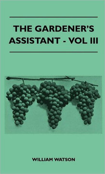 The Gardener's Assistant - Vol III - 9781446512913
