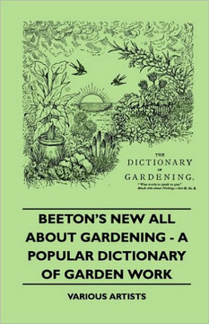 Beeton's New All about Gardening - A Popular Dictionary of Garden Work - 9781445503387