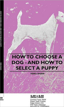How To Choose A Dog - And How To Select A Puppy - 9781445507118 How To Choose A Dog - And How To Select A Puppy - 9781445507118