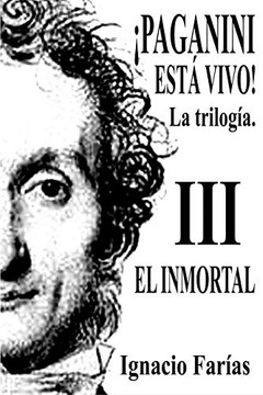 ¡PAGANINI ESTÁ VIVO! Vol III El Inmortal ¡PAGANINI ESTÁ VIVO! Vol III El Inmortal