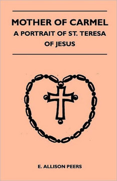 Mother Of Carmel - A Portrait Of St. Teresa Of Jesus - 9781446508497