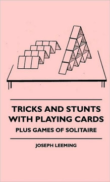 Tricks And Stunts With Playing Cards - Plus Games Of Solitaire - 9781445515984