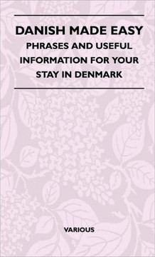 Danish Made Easy - Phrases and Useful Information for Your Stay in Denmark - 9781446511008 Danish Made Easy - Phrases and Useful Information for Your Stay in Denmark - 9781446511008