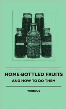Home-Bottled Fruits - And How to Do Them - 9781445516066 Home-Bottled Fruits - And How to Do Them - 9781445516066