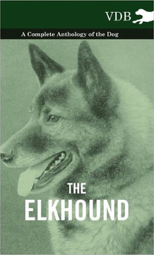 The Elkhound - A Complete Anthology of the Dog - - 9781445527161