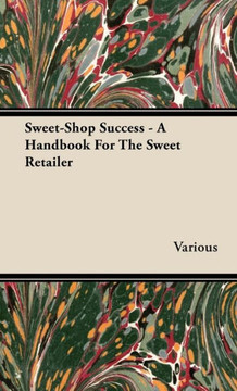 Sweet-Shop Success - A Handbook for the Sweet Retailer - 9781444651980