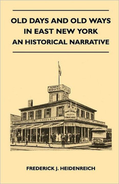 Old Days And Old Ways In East New York - An Historical Narrative - 9781446507483 Old Days And Old Ways In East New York - An Historical Narrative - 9781446507483