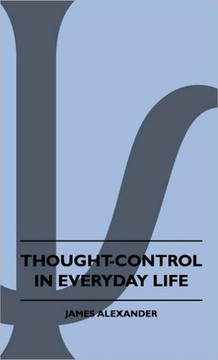 Thought-Control In Everyday Life - 9781445503042