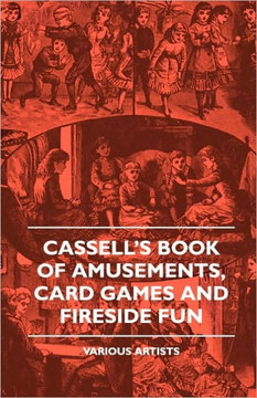 Cassell's Book of Amusements, Card Games and Fireside Fun - 9781445503592
