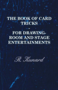 The Book of Card Tricks - For Drawing-Room and Stage Entertainments - 9781446508770