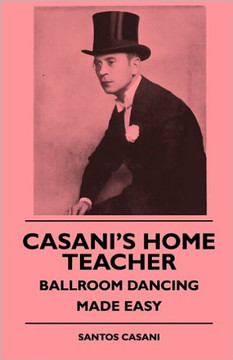 Casani's Home Teacher - Ballroom Dancing Made Easy - 9781445509532