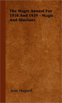 The Magic Annual For 1938 And 1939 - Magic And Illusions - 9781446500965 The Magic Annual For 1938 And 1939 - Magic And Illusions - 9781446500965