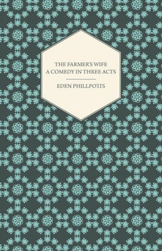 The Farmer's Wife - A Comedy in Three Acts