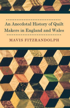 An Anecdotal History of Quilt Makers in England and Wales