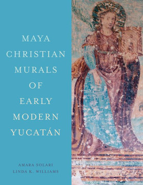 Maya Christian Murals of Early Modern Yucat??