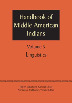 Handbook of Middle American Indians, Volume 5: Linguistics Handbook of Middle American Indians, Volume 5: Linguistics