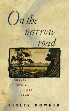 On the Narrow Road: Journey Into a Lost Japan