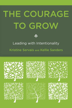 The Courage to Grow: Leading with Intentionality The Courage to Grow: Leading with Intentionality