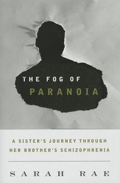 The Fog of Paranoia: A Sister's Journey through Her Brother's Schizophrenia