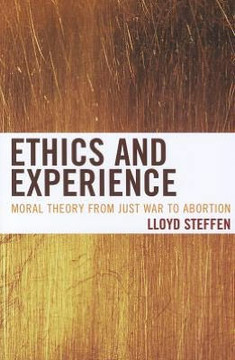Ethics and Experience: Moral Theory from Just War to Abortion