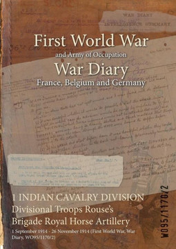 1 INDIAN CAVALRY DIVISION Divisional Troops Rouse's Brigade Royal Horse Artillery: 1 September 1914 - 26 November 1914 (First World War, War Diary, WO