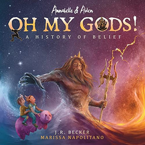 Annabelle & Aiden : OH MY GODS! A History of Belief Annabelle & Aiden : OH MY GODS! A History of Belief