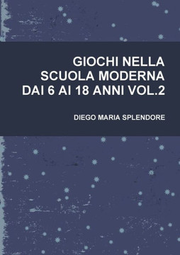 Giochi Nella Scuola Moderna Dai 6 AI 18 Anni Vol.2