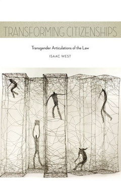 Transforming Citizenships: Transgender Articulations of the Law - 9781479832149