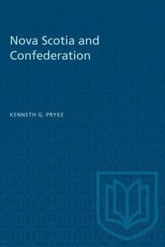 Nova Scotia and Confederation Nova Scotia and Confederation