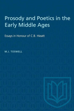 Prosody and Poetics in the Early Middle Ages: Essays in Honour of C.B. Hieatt Prosody and Poetics in the Early Middle Ages: Essays in Honour of C.B. Hieatt